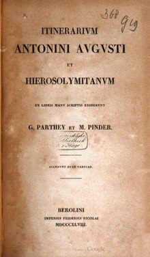 Gustav Parthey et Moritz Pinder, "Itinerarium Antonini Avgvsti et Hierosolymitanvm. Ex libris manvscriptis ediderunt", Berlin, F. Nicolai, 1848, page I.pdf