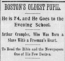 Arthur Crumpler, a formerly enslaved blacksmith born in Virginia, who had worked for the U.S. Army as a contraband during the American Civil War and experienced wage theft because he could not read, was attending night school in Boston in 1898 Arthur Crumpler Boston Globe 1898.jpg