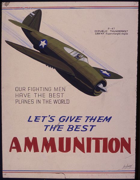 File:Our fighting men have the best planes in the world. Let's give them the best ammunition. - NARA - 534750.jpg