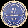 Vorschaubild für Datei:Siegelmarke Örtliche Strassenbau Polizei - Verwaltung - Der Ober - Bürgermeister - Berlin W0221202.jpg