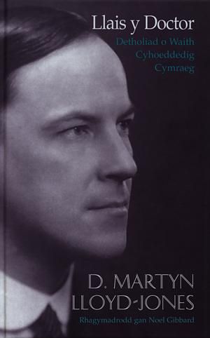 Delwedd:Llais y Doctor - Detholiad o Waith Cyhoeddedig Cymraeg D Martyn Lloyd-Jones (llyfr).jpg