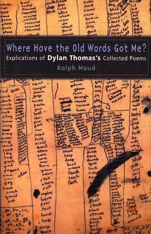 Delwedd:Where Have the Old Words Got Me? Explications of Dylan Thomas's Collected Poems, 1934-1953 (llyfr).jpg