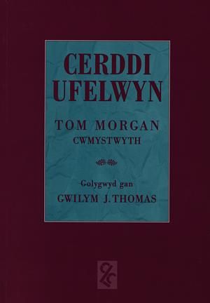 Delwedd:Cerddi Ufelwyn - Tom Morgan, Cwmystwyth 1887-1940 (llyfr).jpg