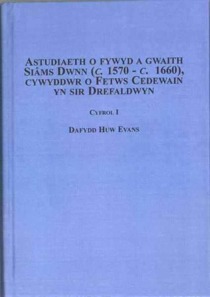 Delwedd:Cyfrol 1 Astudiaeth o Fywyd a Gwaith Siams Dwnn (C 1571- C 1660) Cywyddwr o Fetws Cedewain yn Sir Drefaldwyn (llyfr).jpg