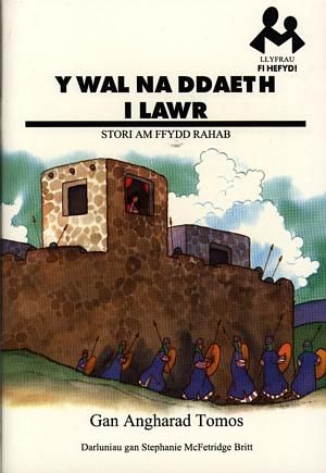 Delwedd:Llyfrau Fi Hefyd Wal Na Ddaeth i Lawr, Y - Stori am Ffydd Rahab (llyfr).jpg