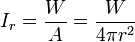 
I_r =  \frac{W}{A} = \frac{W}{4 \pi r^2}
