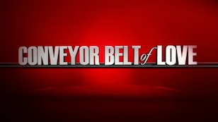 <i>Conveyor Belt of Love</i> 2010 reality television special