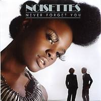 Never Forget You (Noisettes song) 2009 single by Noisettes