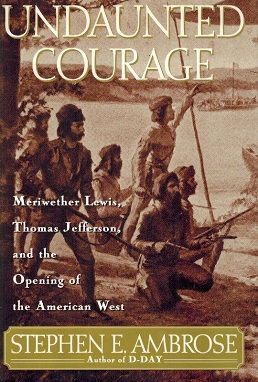 <i>Undaunted Courage</i> 1996 biographical book by Stephen Ambrose