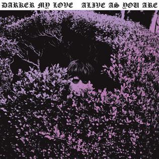 <i>Alive as You Are</i> 2010 studio album by Darker My Love