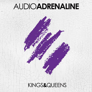 <i>Kings & Queens</i> (Audio Adrenaline album) album by Audio Adrenaline