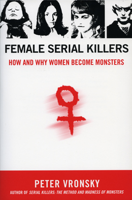 <i>Female Serial Killers: How and Why Women Become Monsters</i>