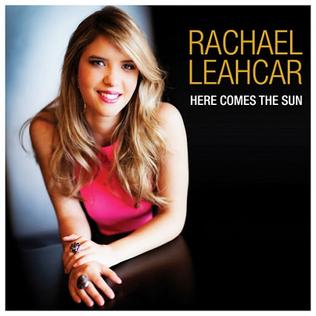 <i>Here Comes the Sun</i> (Rachael Leahcar album) album by Rachael Leahcar