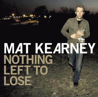 <i>Nothing Left to Lose</i> 2006 studio album by Mat Kearney