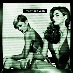 Ooh Yeah (song) 2008 single by Moby