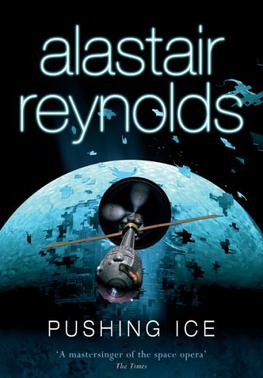 <i>Pushing Ice</i> 2005 novel by Alastair Reynolds