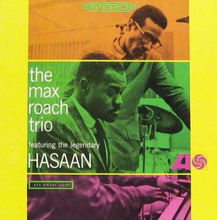 <i>The Max Roach Trio Featuring the Legendary Hasaan</i> 1965 studio album by Max Roach Trio