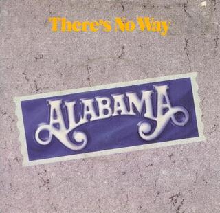 Theres No Way 1985 single by Alabama