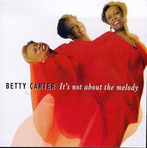 <i>Its Not About the Melody</i> 1992 studio album by Betty Carter