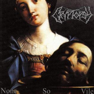 <i>None So Vile</i> 1996 studio album by Cryptopsy