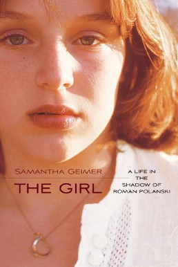 <i>The Girl: A Life in the Shadow of Roman Polanski</i> Book by Samantha Geimer