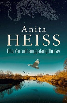 <i>Bila Yarrudhanggalangdhuray</i> Australian historical novel by Anita Heiss