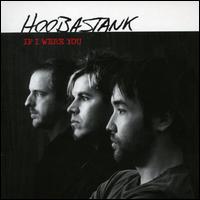 <span class="mw-page-title-main">If I Were You (Hoobastank song)</span> 2006 single by Hoobastank