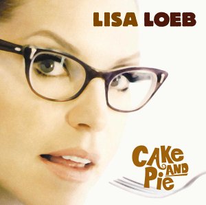 <i>Cake and Pie</i> 2002 studio album by Lisa Loeb