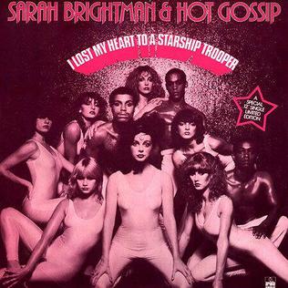 I Lost My Heart to a Starship Trooper 1978 single by Sarah Brightman , and Hot Gossip