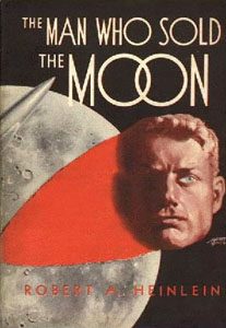 <i>The Man Who Sold the Moon</i> 1950 science fiction novella by Robert A. Heinlein