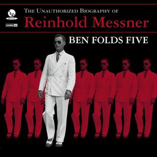 <i>The Unauthorized Biography of Reinhold Messner</i> 1999 studio album by Ben Folds Five