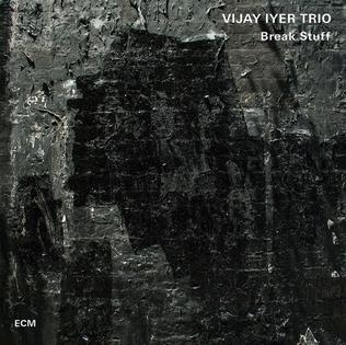 <i>Break Stuff</i> (album) 2015 studio album by Vijay Iyer