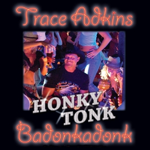 Honky Tonk Badonkadonk single by Trace Adkins