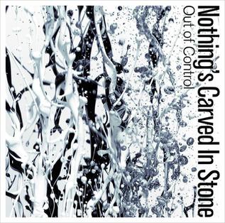 Out of Control (Nothings Carved in Stone song) 2013 single by Nothings Carved in Stone