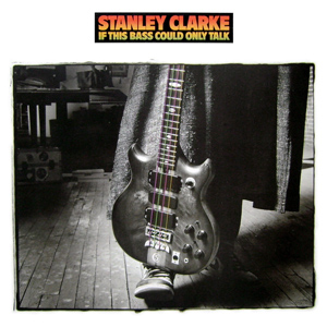 File:Stan Clarke If This Bass Could Only Talk.jpg