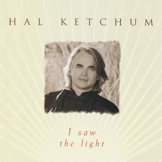 <i>I Saw the Light</i> (Hal Ketchum album) 1998 studio album by Hal Ketchum