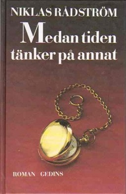 <i>Medan tiden tänker på annat</i> 1992 novel by Niklas Rådström