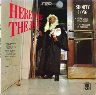 <i>Here Comes the Judge</i> (Shorty Long album) 1968 studio album by Shorty Long