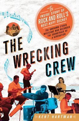 <i>The Wrecking Crew: The Inside Story of Rock and Rolls Best-Kept Secret</i> Book by Kent Hartman