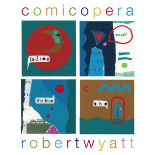 <i>Comicopera</i> 2007 studio album by Robert Wyatt