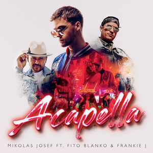 Acapella (Mikolas Josef song) 2019 single by Mikolas Josef featuring Fito Blanko and Frankie J