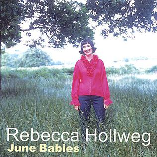 <i>June Babies</i> 2001 studio album by Rebecca Hollweg