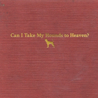 <i>Can I Take My Hounds to Heaven?</i> 2022 studio album by Tyler Childers