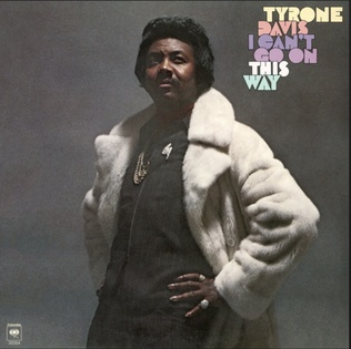 <i>I Cant Go On This Way</i> 1978 studio album by Tyrone Davis