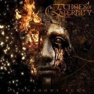 <i>As Shadows Burn</i> 2009 studio album by Echoes of Eternity