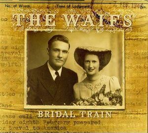 <i>Bridal Train</i> 2004 EP by The Waifs