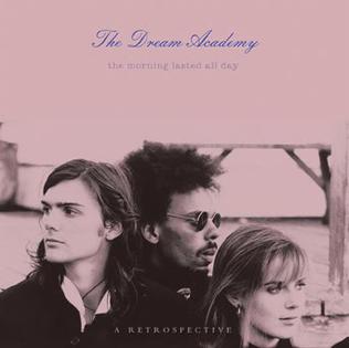 <i>The Morning Lasted All Day: A Retrospective</i> 2014 compilation album by The Dream Academy