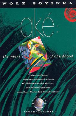 <i>Aké: The Years of Childhood</i> 1981 memoir by Nigerian writer Wole Soyinka