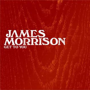 <span class="mw-page-title-main">Get to You (James Morrison song)</span> 2009 single by James Morrison