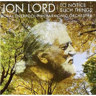 <i>To Notice Such Things</i> 2010 studio album by Jon Lord